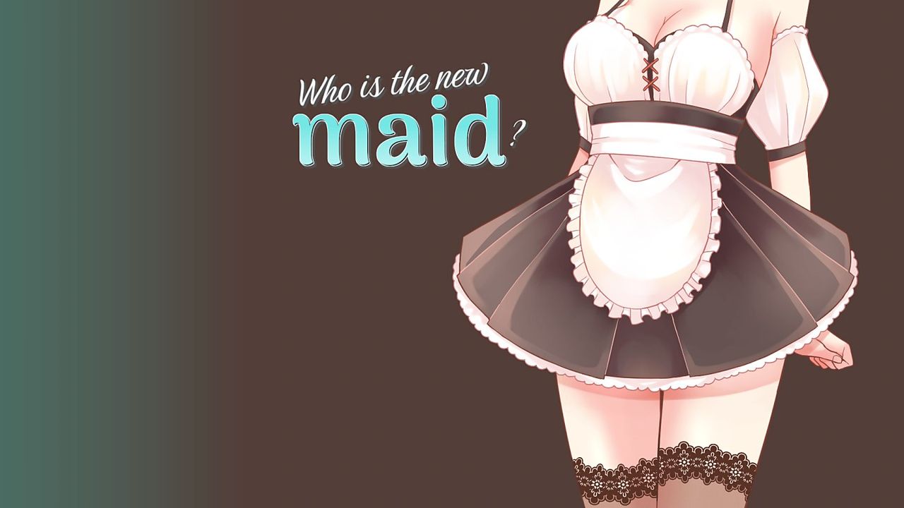 Who Is the New Maid Who Is the New Maid