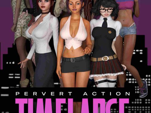 Pervert Action: Timelapse
