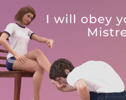 I will obey you, Mistress