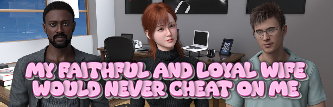 My Faithful and Loyal Wife Would Never Cheat on Me Banner