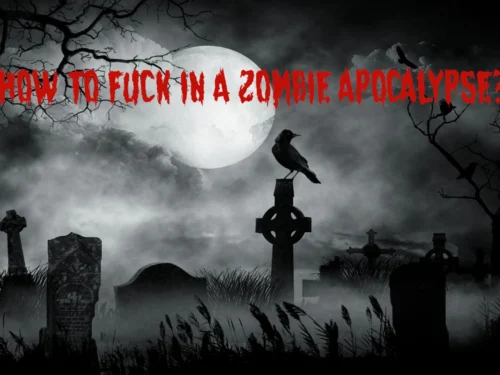 How to Fuck in a Zombie Apocalypse