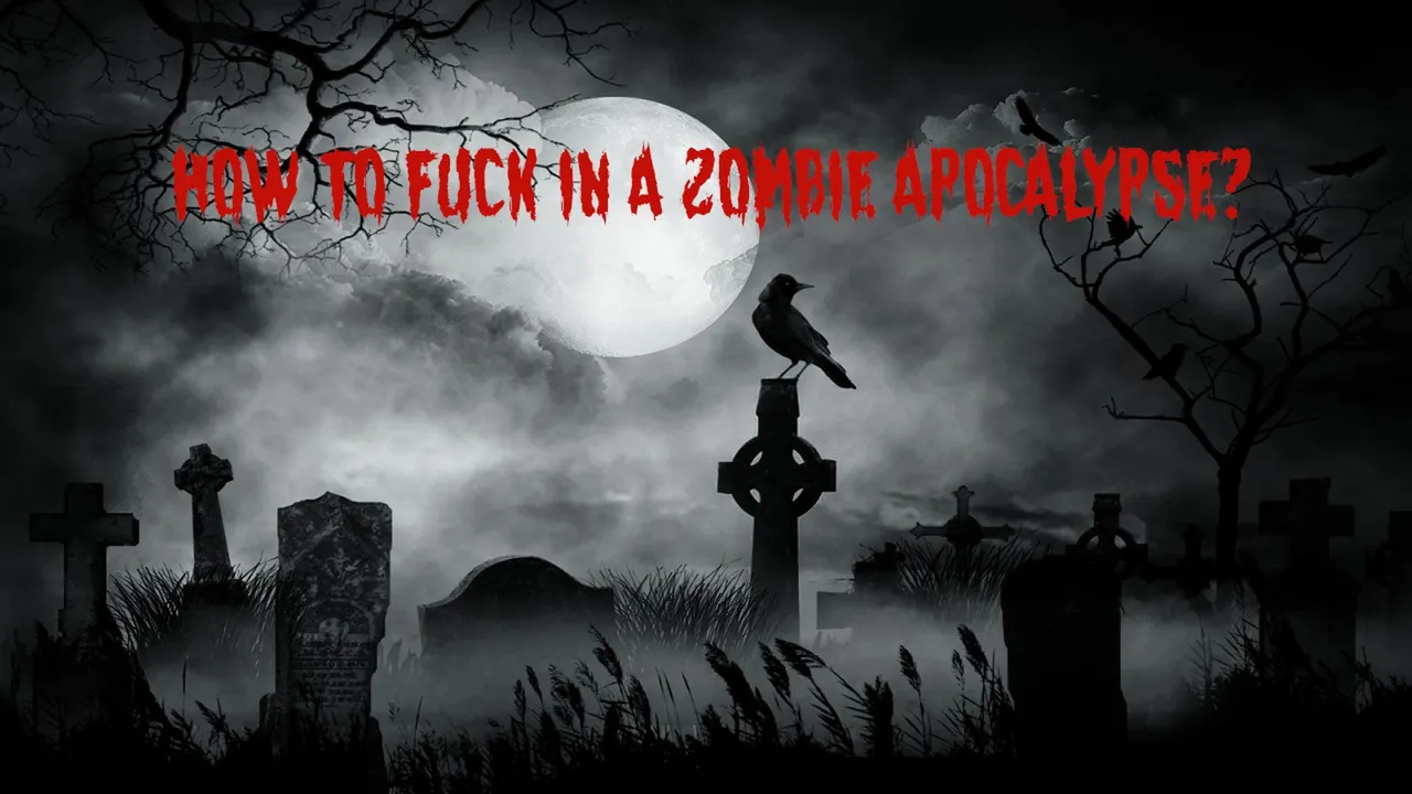 How to Fuck in a Zombie Apocalypse How to Fuck in a Zombie Apocalypse