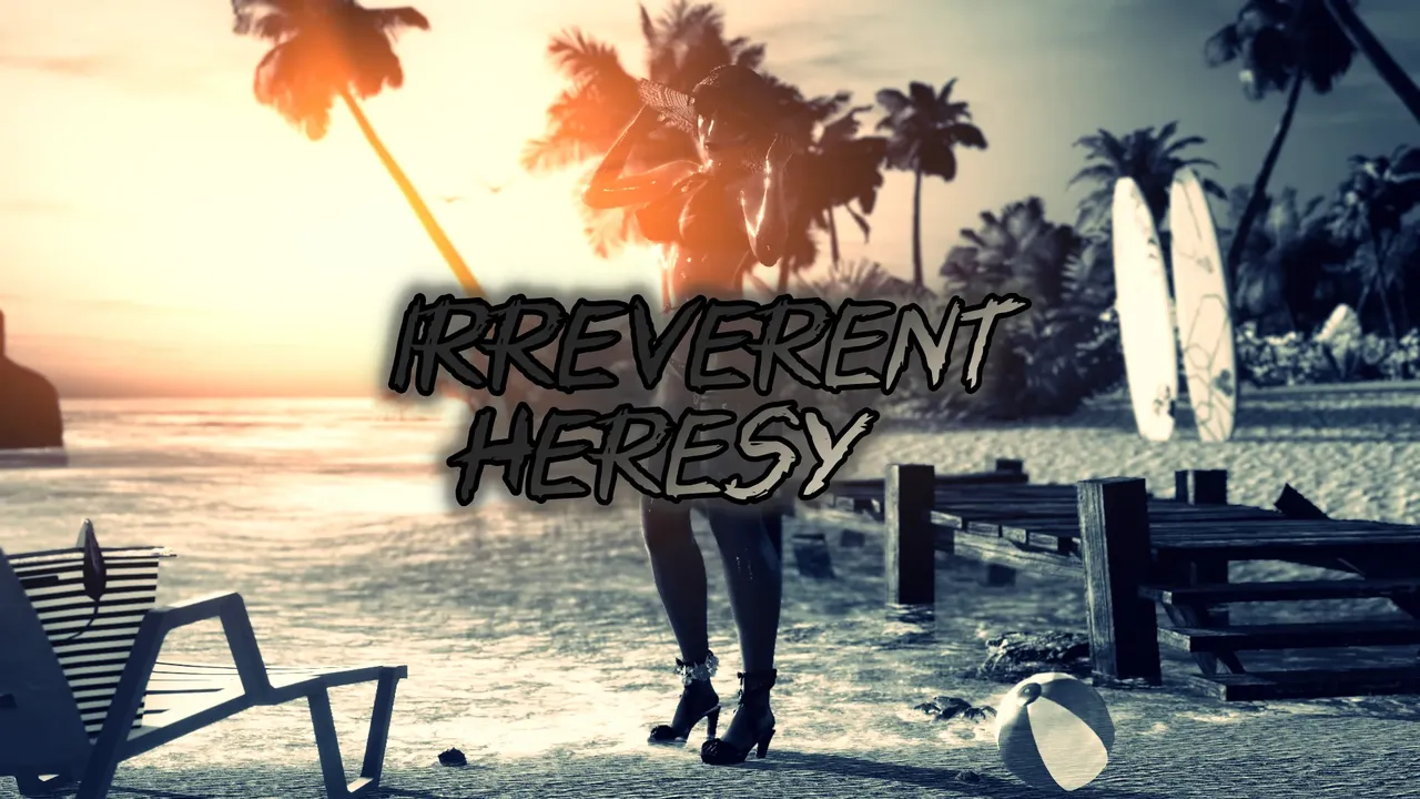Irreverent Heresy Irreverent Heresy